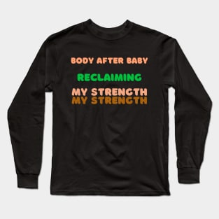 Body After Baby Reclaiming My Strength Fitness Long Sleeve T-Shirt